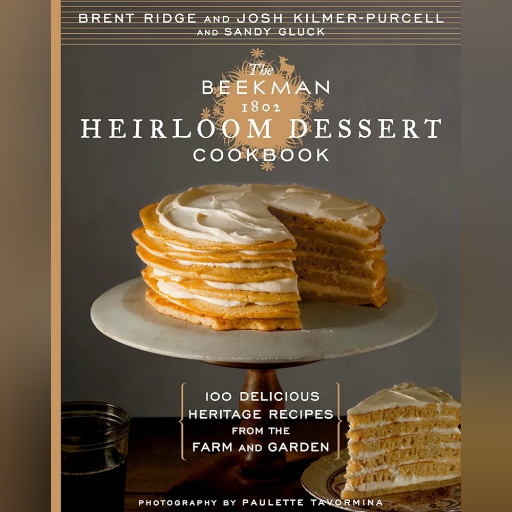 The Beekman 1802 Heirloom Dessert Cookbook: 100 Delicious Heritage Recipes